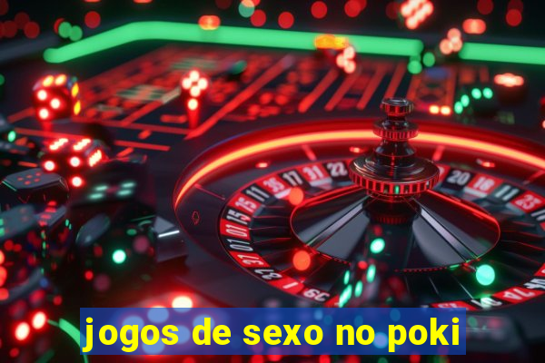 jogos de sexo no poki